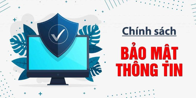 Chính sách an ninh tối đa thông tin người dùng